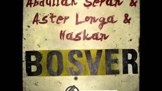 Abdullah Şeran & Aster Longa & Haskan - Boşver