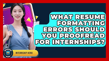 What Resume Formatting Errors Should You Proofread For Internships? - Internship Hero