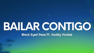 Black Eyed Peas - BAILAR CONTIGO (Letra/Lyrics) Ft. Daddy Yankee