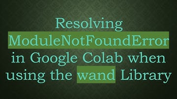 Resolving ModuleNotFoundError in Google Colab when using the wand Library