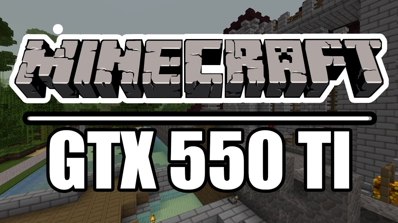 Minecraft: EVGA GeForce GTX550ti 2GB (Max Settings) - YouTube