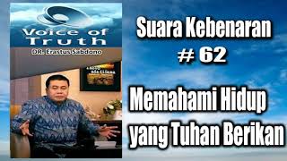 Suara Kebenaran#62-Memahami Hidup yang Tuhan Berikan-Pdt. Dr. Erastus Sabdono