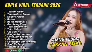 AJENG FEBRIA - TAKKAN PISAH - TEMAN RASA PACAR - DANGDUT KOPLO VIRAL JAWA 2026