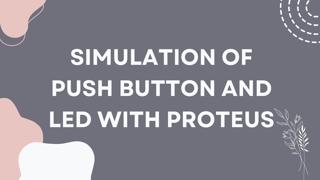 Simulation Of Push Button And Led With Proteus - YouTube