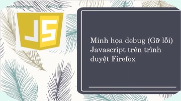 Bài 5.D4: Debug (Gỡ lỗi) Javascript trên trình duyệt Firefox