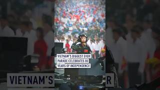 Vietnam’s biggest ever parade celebrates 80 years of independence