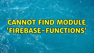 Cannot find module 'firebase-functions'