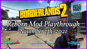「VOD」 Borderlands 2 Reborn Mod Playthrough | November 7th, 2021