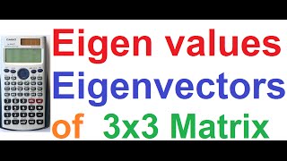 Eigenvalues and Eigenvectors of 3x3 Matrix Easily Explained on Casio fx-991ES Calculator