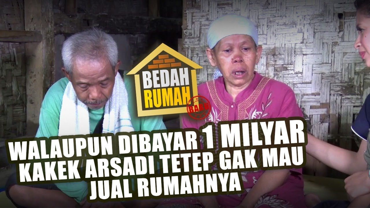 BEDAH RUMAH EPISODE 41 - Walaupun dibayar 1 Miliyar, Kakek Arsadi Tetep Gak Mau Jual Rumahnya