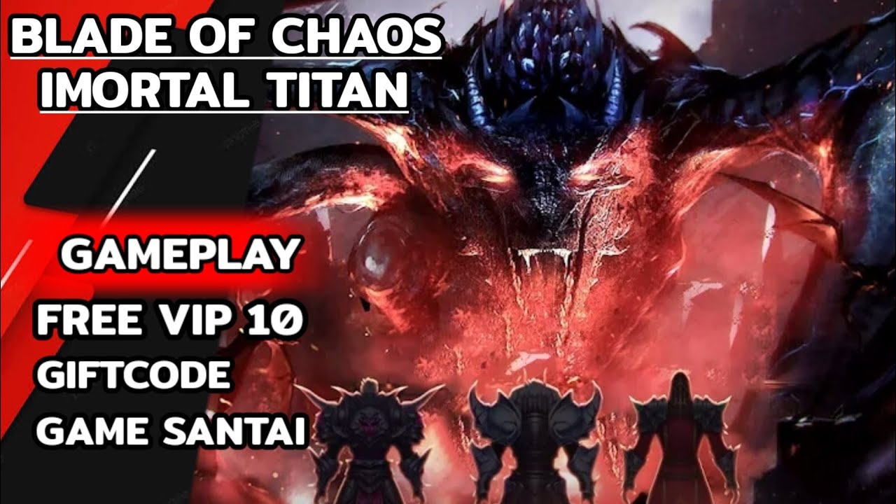 Blade Of Chaos Immortal Titan Gameplay Free Vip 10 & Gift Code YouTube