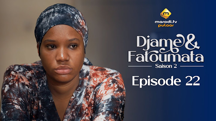 Série - Djame et Fatoumata - Saison 2 - Épisode 22 - VOSTFR