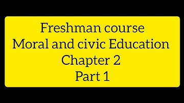 Freshman Moral and Civics Chapter 2 part 1