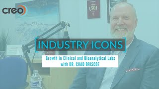 Bioanalytical and Clinical Labs with Dr Chad Briscoe CREO Industry Icons with host Jason Burke