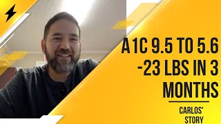 A1c 9.5 to 5.6! Story of how Carlos reversed his Type 2 Diabetes Diagnosis