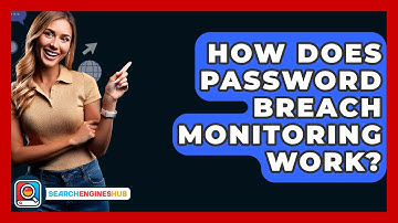 How Does Password Breach Monitoring Work? - SearchEnginesHub.com
