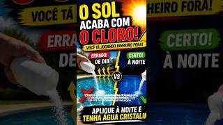 ERRO GRAVE: colocar cloro de dia ☀️ #videoshort #limpeza #piscinacristalina #piscineiro #videoviral