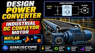 Design power converter for an industrial DC conveyor Motor