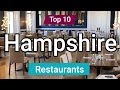 Top 10 restaurants to visit in hampshire  england  english