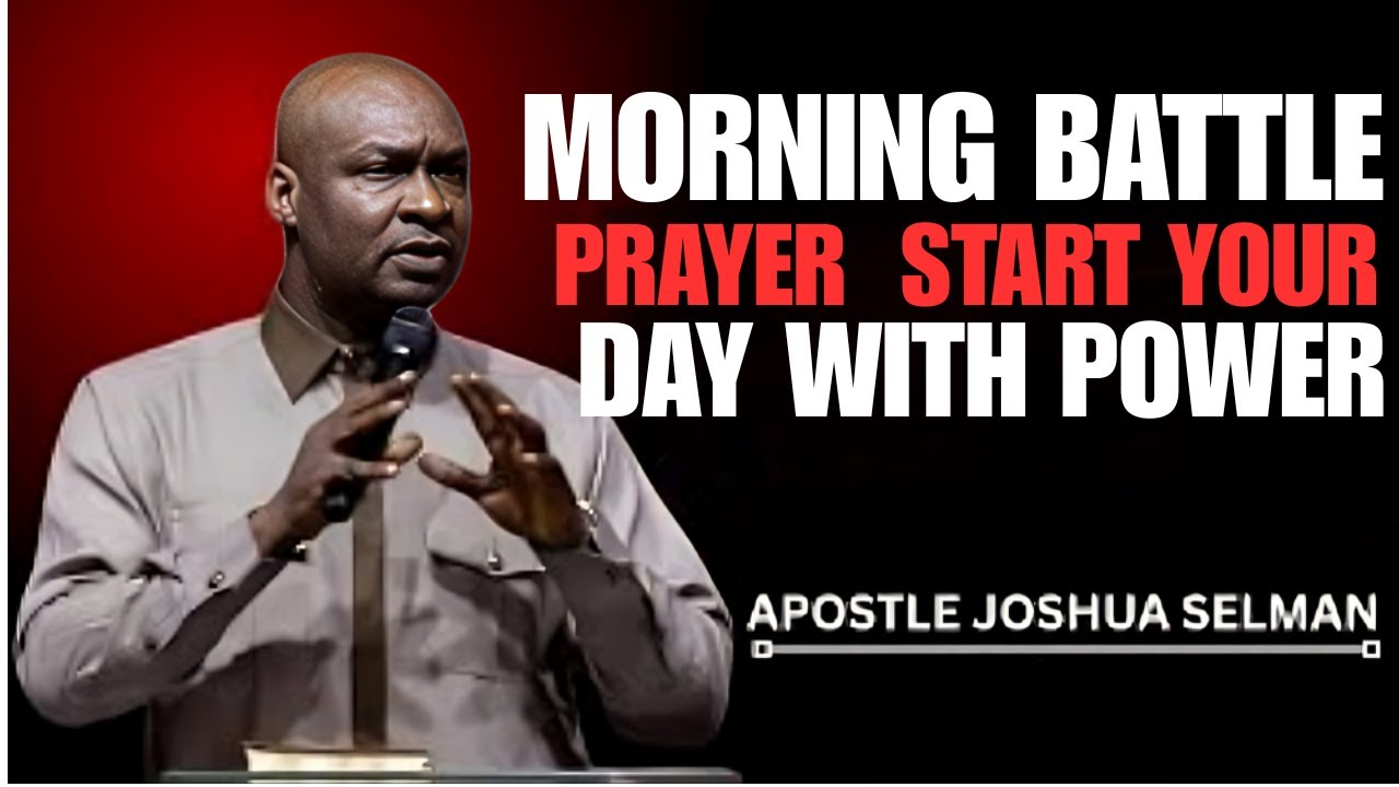 🔥 #1 MORNING BATTLE PRAYER — START YOUR DAY WITH POWER | Apostle Joshua Selman 🔥