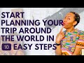 Start Planning A Trip Around The World In 10 Easy Steps