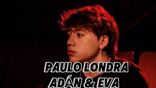 Paulo Londra - Adan y Eva (Lyrics video) Letra