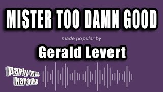 Gerald Levert - Mister Too Damn Good (Karaoke Version)
