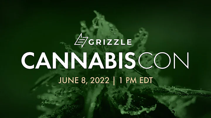 Grizzle Cannabis Con June 2022 LIVE!