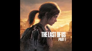 The Last of Us Part I / Тука имаше голям Дзвер