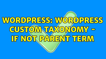 Wordpress: Wordpress Custom Taxonomy - If not parent term