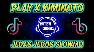 DJ PLAY FOR ME X KIMiNOTO JEDAG JEDUG (FF) VIRAL   SLOWMO YANG DI CARI CARI
