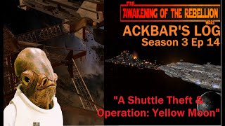 (A Shuttle Theft & Operation: Yellow Moon) Ackbar's Log s3 ep14 AOTR 2.10
