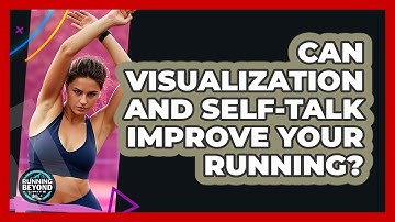 Can Visualization And Self-talk Improve Your Running? - Running Beyond Limits