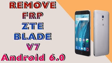 ZTE BLADE V7 / REMOVE FRP / GOOGLE ACCOUNT ZTE BLADE V7