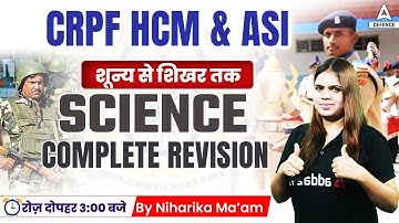 CRPF ( HCM & ASI Steno ) Science - Complete Revision BY Niharika Ma
