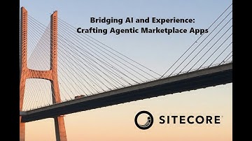 Bridging AI and Experience Crafting Agentic Marketplace Apps in Sitecore