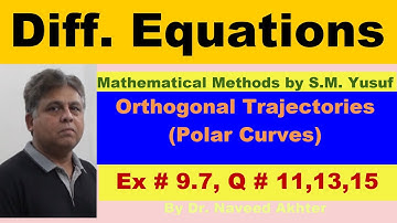 Mathematical Methods, S.M. Yusuf, Ex# 9.7, Q# 11,13,15. Orthogonal Trajectories Polar curves. Lec-21