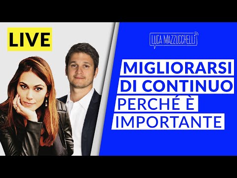 Come migliorare te stesso e realizzare ciò che sei - con Marta Perego