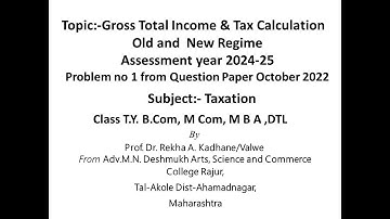 Total taxable income and Tax Liability AY 2024-25:-Problem no 1, useful to TY B Com, M Com, MBA, DTL