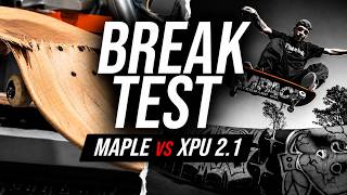 Breaking Skateboard Decks Until They Fail – Maple vs XPU 2.1