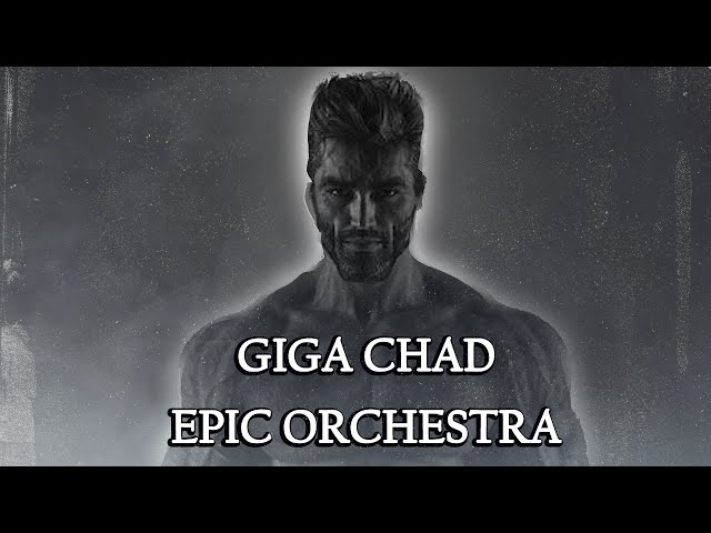 Giga Chad EPIC ORCHESTRA - EPIC EDITION - song and lyrics by