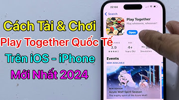 Cách tải Play Together Quốc Tế iOS - iPhone / Mới Nhất 2024