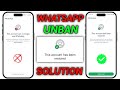 Whatsapp Spam Problem New Solution 2026 ✅ | This account can no longer use Whatsapp Problem New 2026