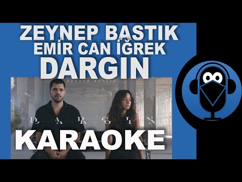 Zeynep Bastık - Emir Can İğrek - Dargın / KARAOKE / Sözleri/Lyrics ( COVER )