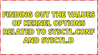 Unix & Linux: Finding out the values of kernel options related to sysctl.conf and sysctl.d