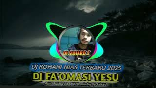 DJ FA'OMASI YESU (Alm. Ratosa Zagötö) | DJ ROHANI✝️ NIAS TERBARU 2025 BY DJ SUHARD