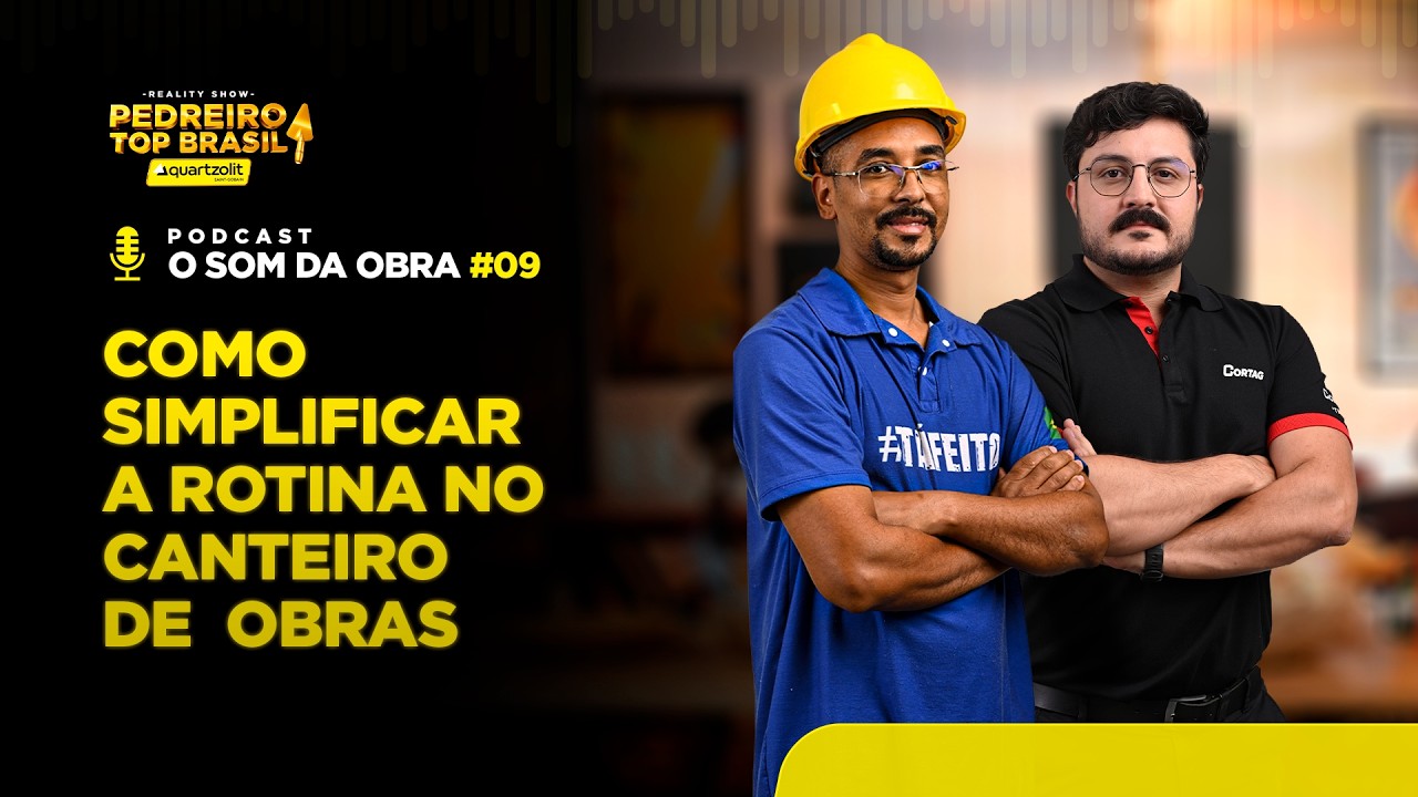 COMO SIMPLIFICAR A ROTINA NOS CANTEIROS | O SOM DA OBRA – EP 9 | ESPECIAL PEDREIRO TOP BRASIL 2025