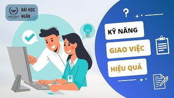Kỹ Năng Giao Việc Hiệu Quả | Bài Học Ngắn