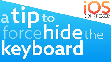 A Tip to FORCE Hide the Keyboard! 60 seconds, iOS, Swift