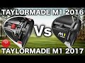 TAYLORMADE M1 2016 Vs TAYLORMADE M1 2017